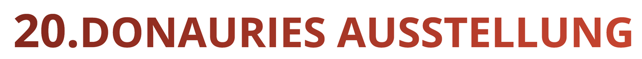 20. DONAURIES AUSSTELLUNG